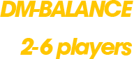 DM-Balance by Zaibot 2-6 Players
